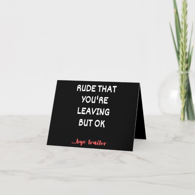 Rude That You're Leaving, Good Luck Finding Better Note Card (Front)