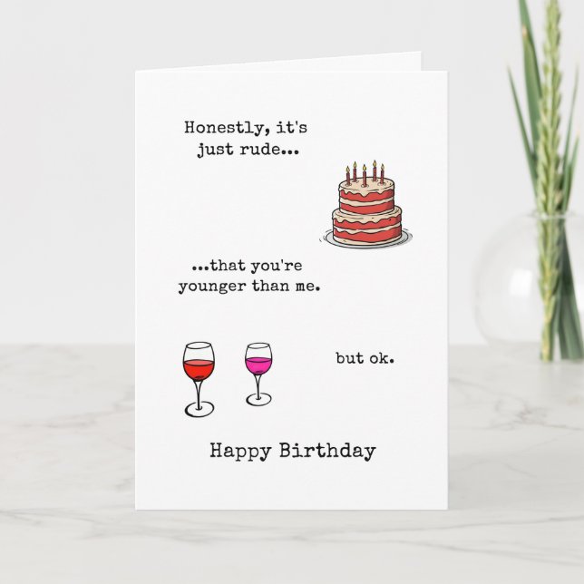 Rude Younger Than Me Birthday Card  (Front)