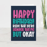 Rude You're Younger Than Me But Ok Funny Birthday Card<br><div class="desc">Funny,  humourous and sometimes sarcastic birthday cards for your family and friends. Get this fun card for your special someone. Visit our store for more cool birthday cards.</div>