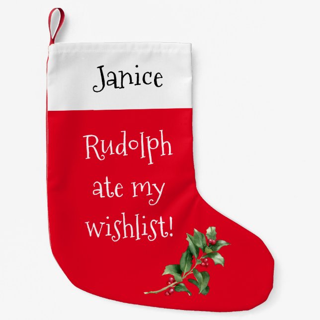 Rudolph Ate My Wishlist! Small Christmas Stocking (Front)