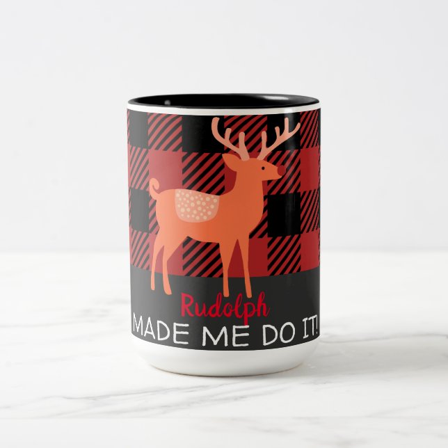 "Rudolph Made Me Do It!" Coffee/Tea Mug (Center)