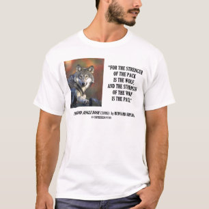 Rudyard Kipling Strength Of the Pack Wolf Quote T-Shirt