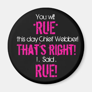 Rue the day, Chief Magnet