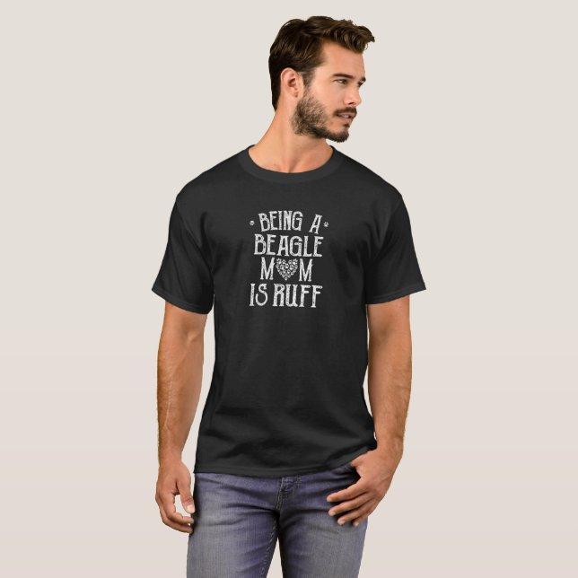 Ruff Being a Beagle Mum Best Beagle Shirt (Front Full)