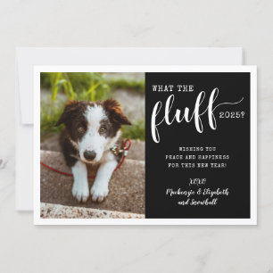 Ruff Year 2025 What the Fluff Funny Dog Photo Holiday Card