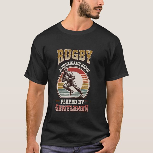 Rugby A Hooligans Game Played By Gentlemen Rugby P T-Shirt (Front)