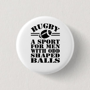 Rugby a sport for men with odd shaped balls 3 cm round badge
