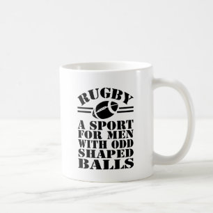 Rugby a sport for men with odd shaped balls coffee mug
