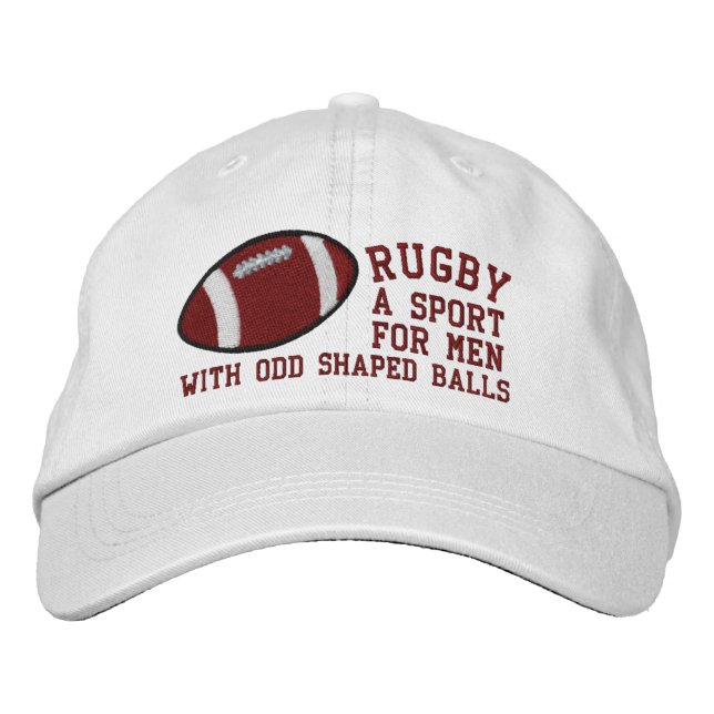 Rugby A Sport For Men With Odd Shaped Balls Embroidered Hat (Front)
