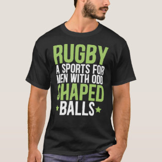 Rugby a sports for men with odd shaped balls T-Shirt