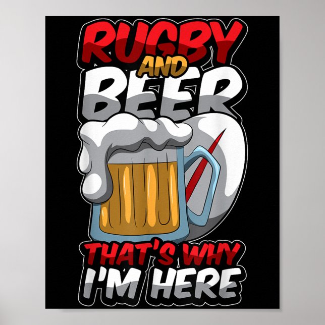 Rugby And Beer Thats Why Im Here Funny Rugger Quot Poster (Front)