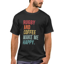 Rugby  And Coffee Make Me Happy