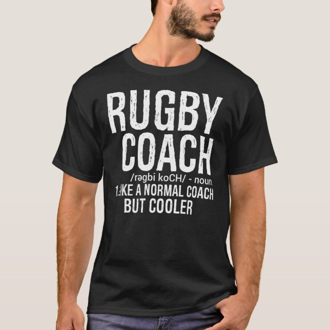 Rugby coach like normal coach but cooler T-Shirt (Front)