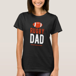 Rugby Dad Sports Ball Game Team Sport T-Shirt