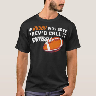 Rugby If rugby was easy theyd call it 1 T-Shirt