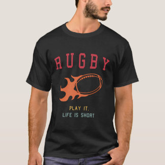 Rugby Life Is Short T-Shirt