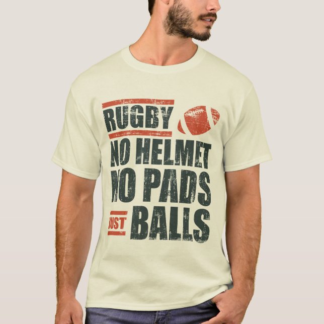Rugby No Helmet No Pads Just Balls T-Shirt (Front)