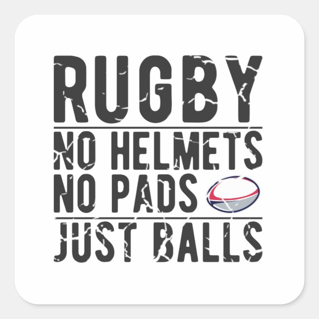 Rugby No Helmets No Pads Just Balls - Funny Rugby Square Sticker (Front)