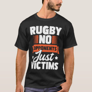 Rugby No Opponents Just Victims Rugby Player Coac T-Shirt