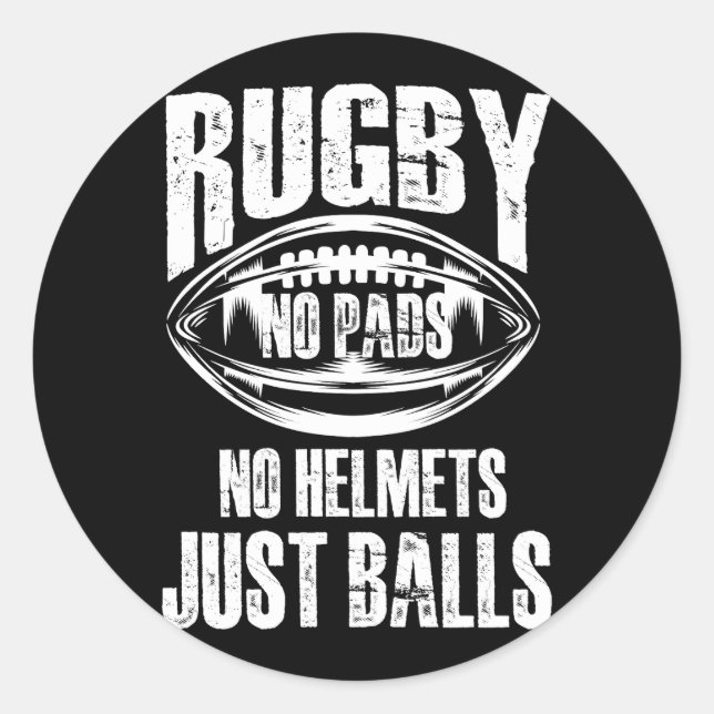 Rugby No Pads No Helmets Just Balls American Footb Classic Round Sticker (Front)