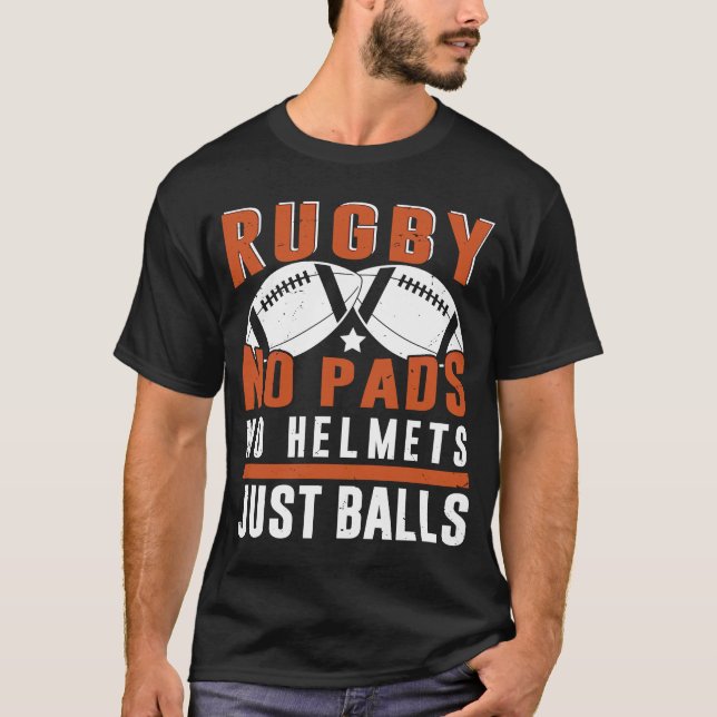 Rugby No Pads No Helmets Just Balls  Rugby   1 T-Shirt (Front)