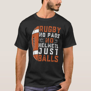 Rugby No Pads No Helmets Just Balls Rugby 3 T-Shirt