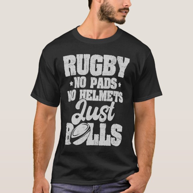 Rugby No Pads No Helmets Just Balls  Rugby Player  T-Shirt (Front)