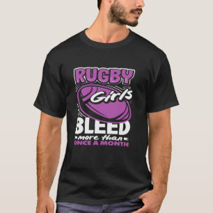 Rugby Player Girls Bleed More Than Once T-Shirt