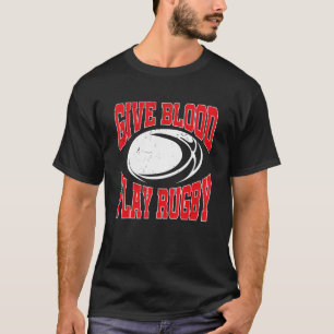Rugby Player   Rugbys Give Blood Play Rugby T-Shirt