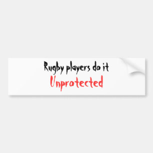 Rugby players do it, Unprotected Bumper Sticker