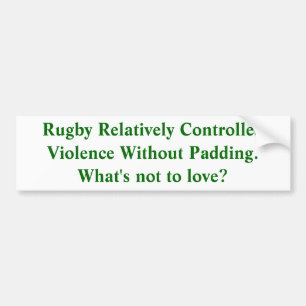 Rugby: Relatively Controlled Violence Bumper Sticker