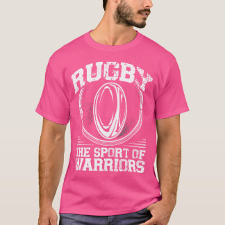 Rugby The Sport Of Warriors T-Shirt