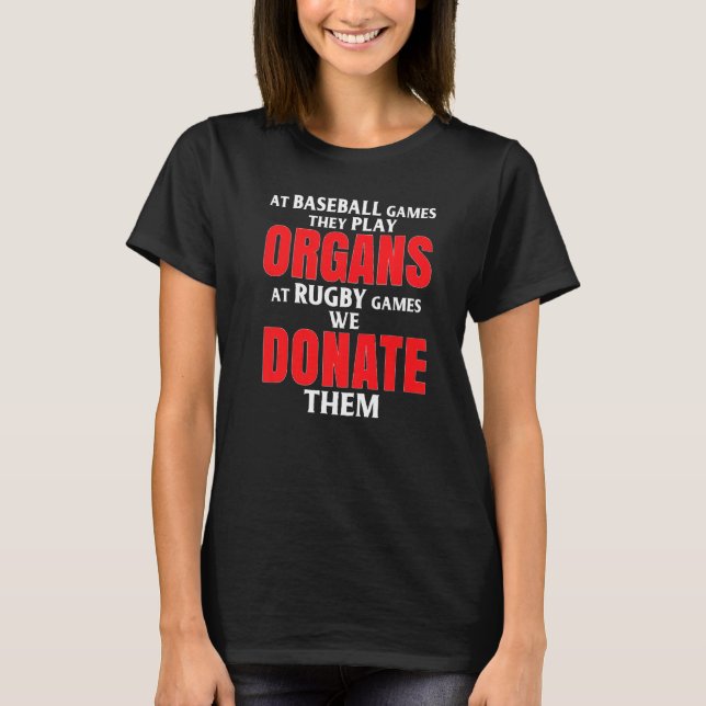 Rugby With Saying Donate Organs T-Shirt (Front)