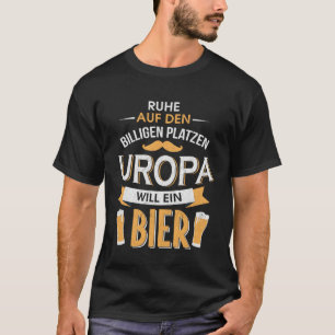 Ruhe da hinten Uropa will ein Bier Opa Great Grand T-Shirt