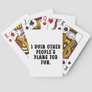 Ruining Plans Funny Saying Playing Cards