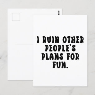 Ruining Plans Funny Saying Postcard