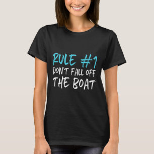 Rule #1 Don't Fall Off The Boat Boating Funny Gift T-Shirt