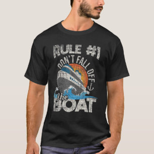 Rule 1 Don't Fall Off The Boat Cruise Cruising Cr T-Shirt