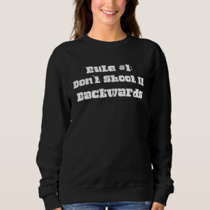 Rule 1 Don't Shoot It Backwards Humourous Sweatshirt