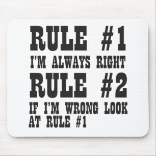 Rule #1 I'm Always Right Rule #2 If I'm Wrong Look Mouse Mat