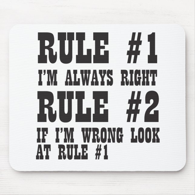 Rule #1 I'm Always Right Rule #2 If I'm Wrong Look Mouse Mat (Front)