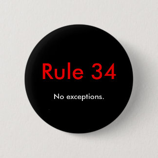 Rule 34, No exceptions. 6 Cm Round Badge