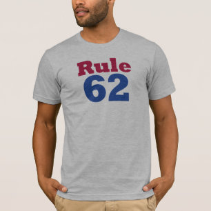 Rule 62 T-Shirt