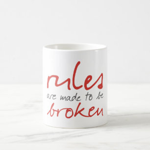 Rule Are Made To Be Broken Mug
