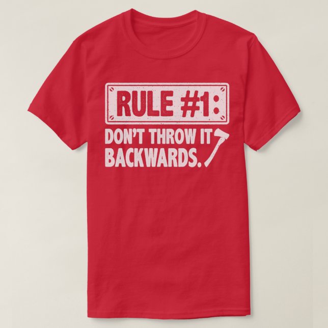 Rule Dont Throw It Backwards Axe Throwing Lover Sa T-Shirt (Design Front)