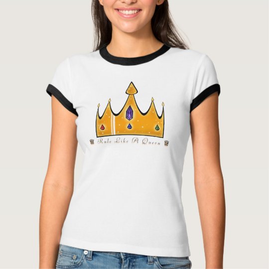 Rule Like A Queen T-Shirt