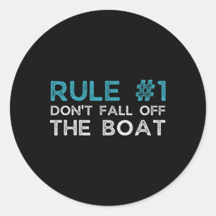 Rule Number 1 Don't Fall Off The Boat Classic Round Sticker