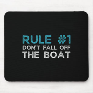 Rule Number 1 Don't Fall Off The Boat Mouse Mat