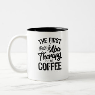 Rule Of ABA Therapy Is Coffee Two-Tone Coffee Mug
