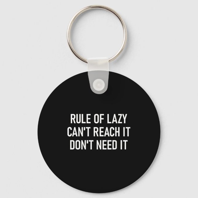 Rule Of Lazy Can't Reach It Don't Need It, Funny,  Key Ring (Front)